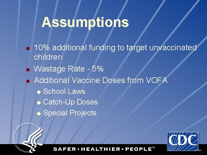 Assumptions n n n 10% additional funding to target unvaccinated children Wastage Rate -