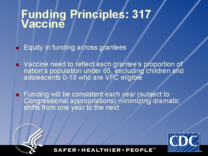 Funding Principles: 317 Vaccine n n n Equity in funding across grantees Vaccine need