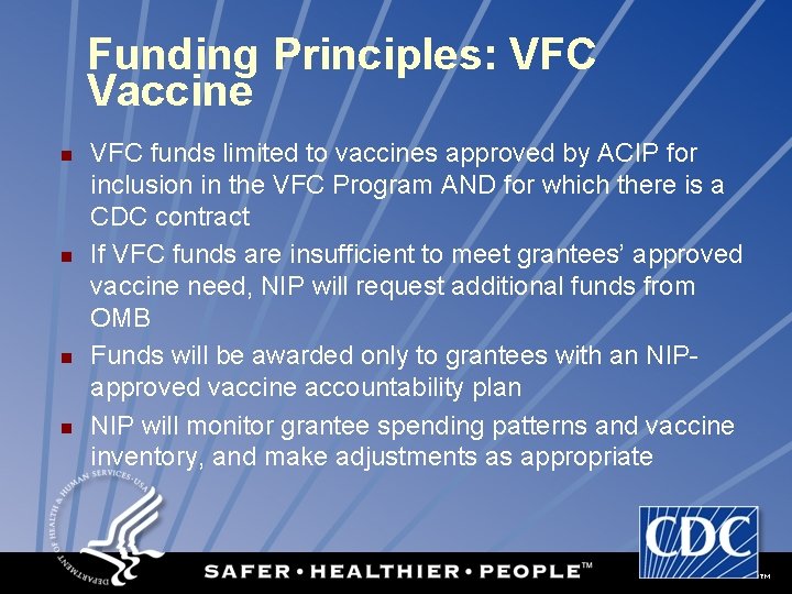 Funding Principles: VFC Vaccine n n VFC funds limited to vaccines approved by ACIP
