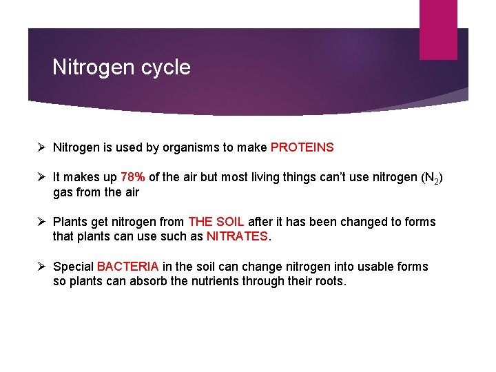 Nitrogen cycle Ø Nitrogen is used by organisms to make PROTEINS Ø It makes