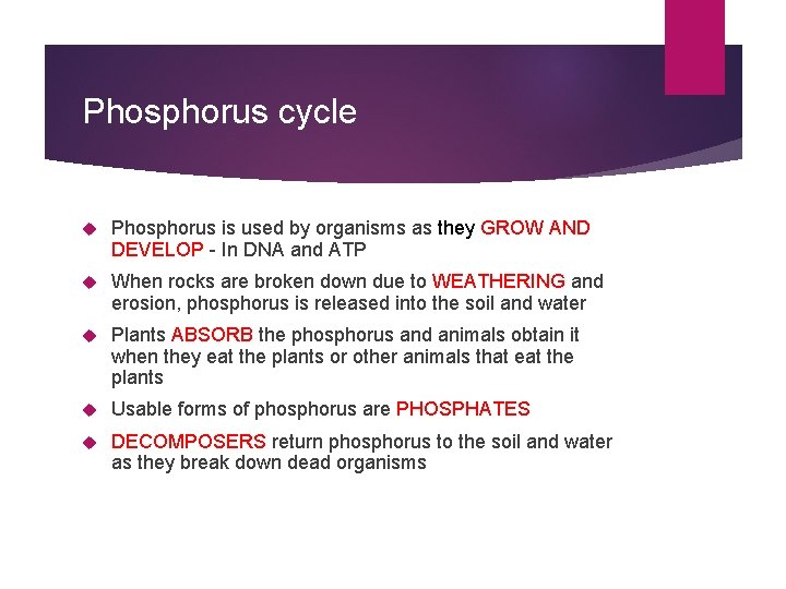 Phosphorus cycle Phosphorus is used by organisms as they GROW AND DEVELOP - In
