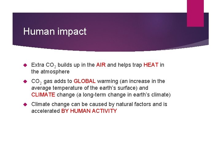 Human impact Extra CO 2 builds up in the AIR and helps trap HEAT