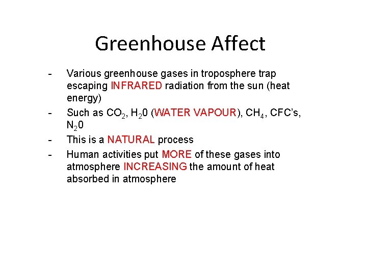 Greenhouse Affect - - Various greenhouse gases in troposphere trap escaping INFRARED radiation from