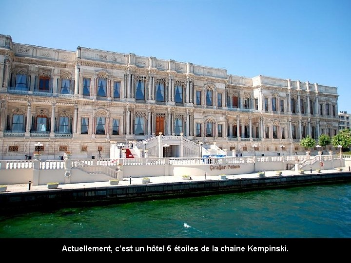 Actuellement, c’est un hôtel 5 étoiles de la chaine Kempinski. 