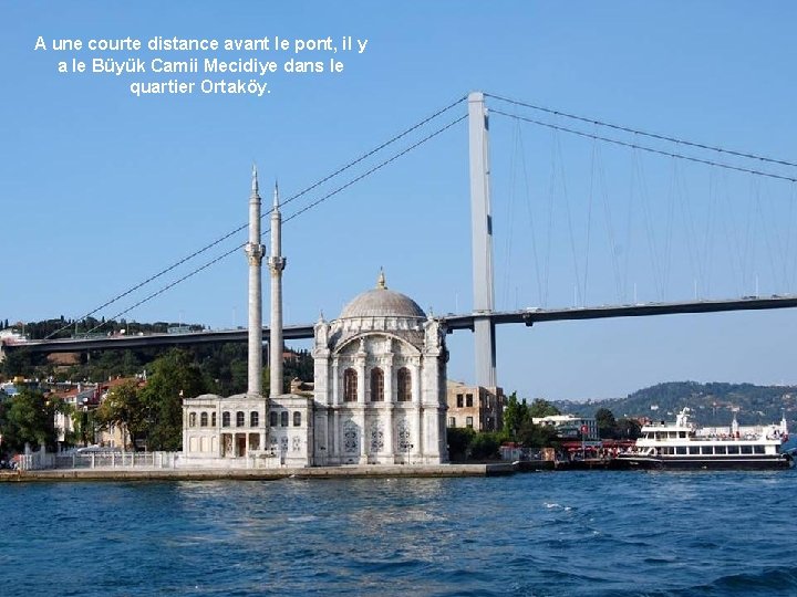 A une courte distance avant le pont, il y a le Büyük Camii Mecidiye