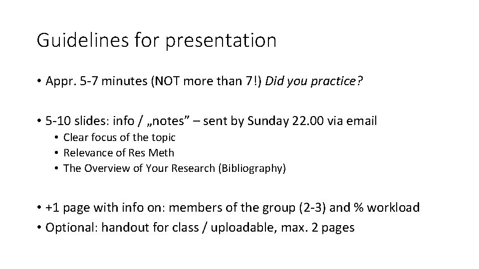Guidelines for presentation • Appr. 5 -7 minutes (NOT more than 7!) Did you