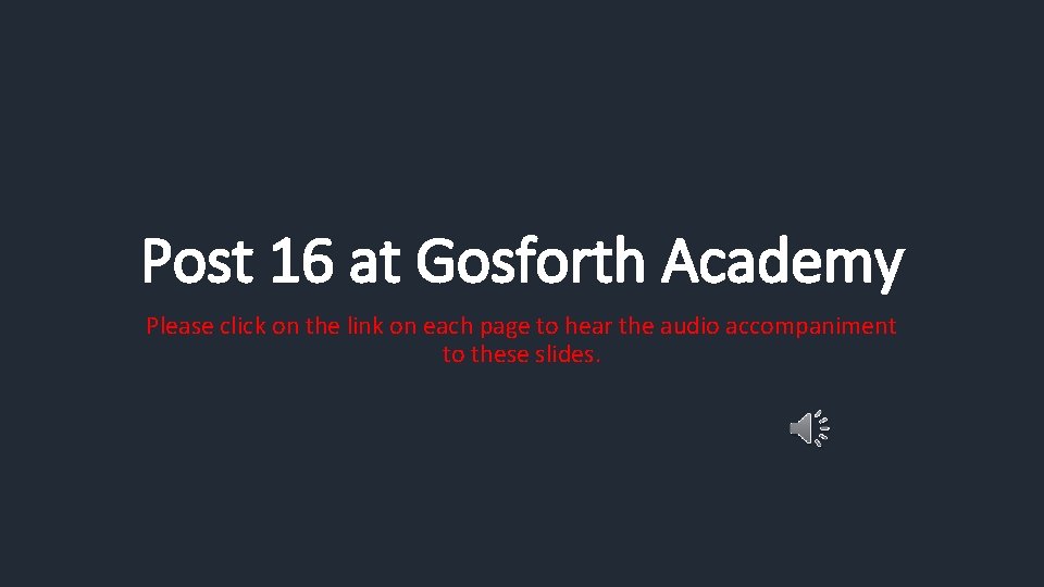 Post 16 at Gosforth Academy Please click on the link on each page to