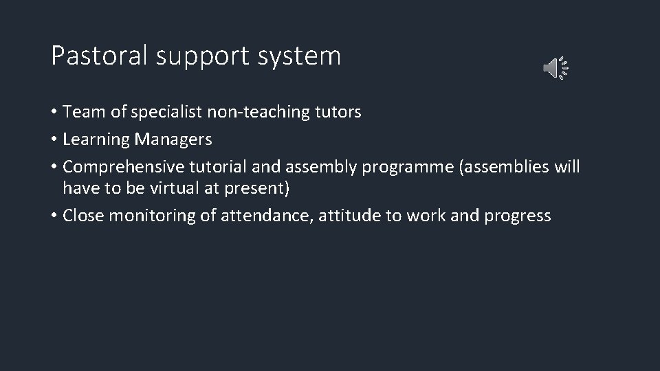 Pastoral support system • Team of specialist non-teaching tutors • Learning Managers • Comprehensive