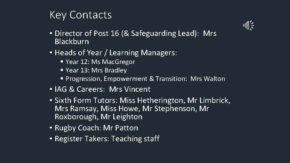 Key Contacts • Director of Post 16 (& Safeguarding Lead): Mrs Blackburn • Heads