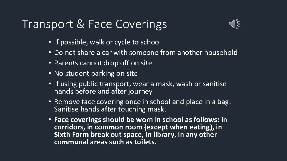 Transport & Face Coverings If possible, walk or cycle to school Do not share