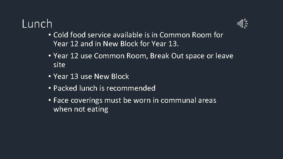 Lunch • Cold food service available is in Common Room for Year 12 and