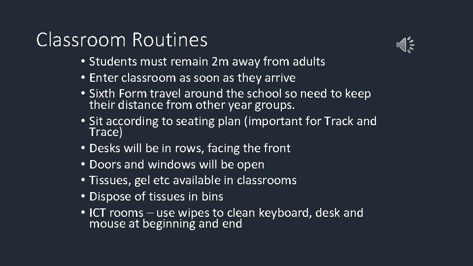 Classroom Routines • Students must remain 2 m away from adults • Enter classroom