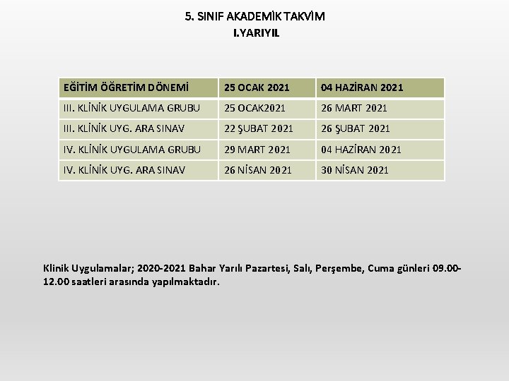 5. SINIF AKADEMİK TAKVİM I. YARIYIL EĞİTİM ÖĞRETİM DÖNEMİ 25 OCAK 2021 04 HAZİRAN