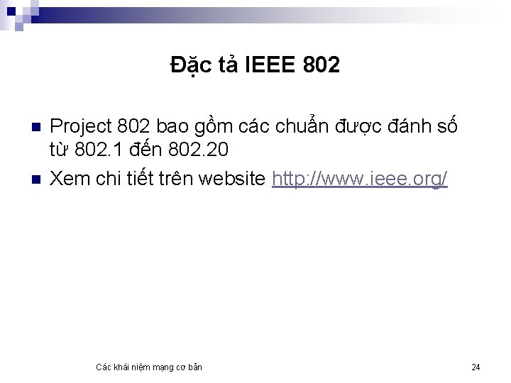 Đặc tả IEEE 802 n n Project 802 bao gồm các chuẩn được đánh