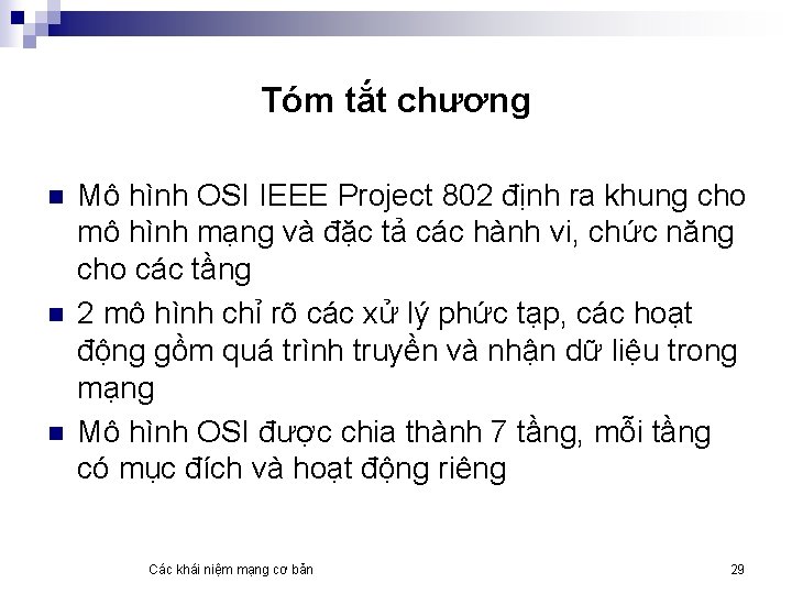 Tóm tắt chương n n n Mô hình OSI IEEE Project 802 định ra