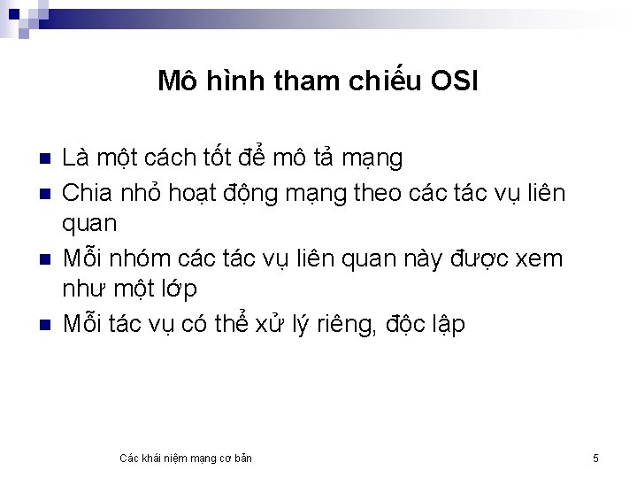 Mô hình tham chiếu OSI n n Là một cách tốt để mô tả