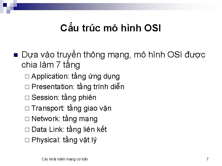 Cấu trúc mô hình OSI n Dựa vào truyền thông mạng, mô hình OSI