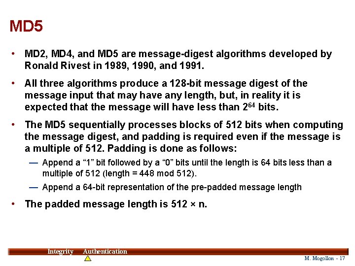 MD 5 • MD 2, MD 4, and MD 5 are message-digest algorithms developed