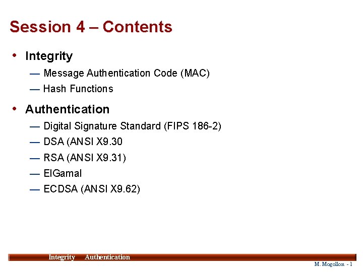 Session 4 – Contents • Integrity — Message Authentication Code (MAC) — Hash Functions