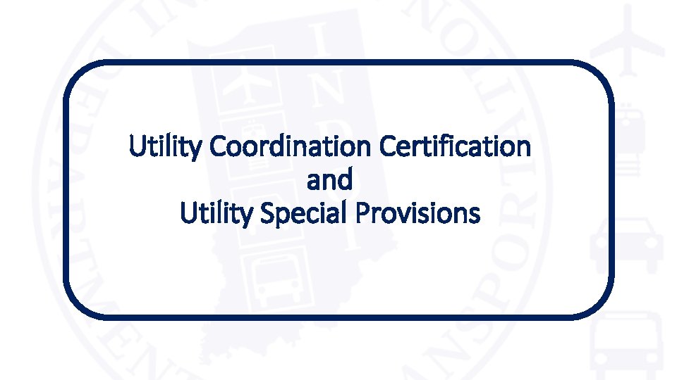 Utility Coordination Certification and Utility Special Provisions 