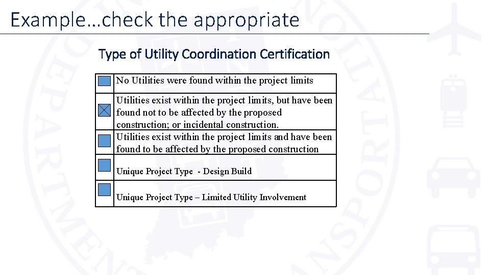 Example…check the appropriate Type of Utility Coordination Certification No Utilities were found within the