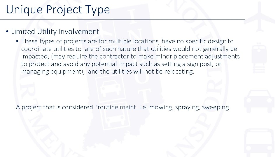 Unique Project Type • Limited Utility Involvement • These types of projects are for