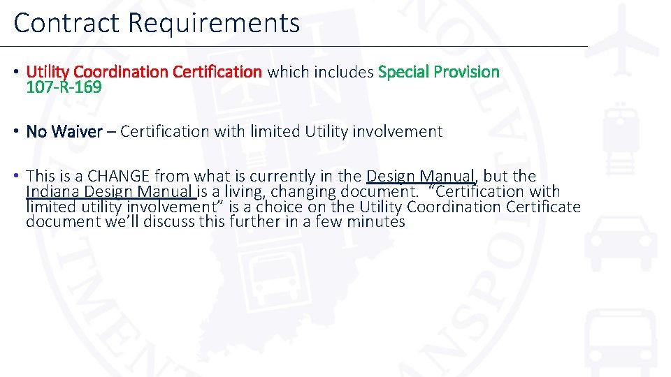 Contract Requirements • Utility Coordination Certification which includes Special Provision 107 -R-169 • No
