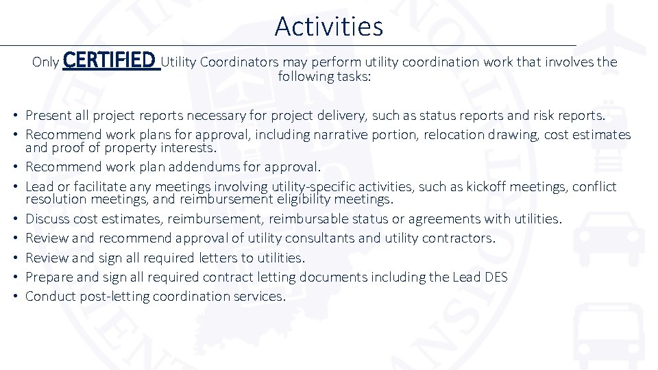 Activities Only CERTIFIED Utility Coordinators may perform utility coordination work that involves the following