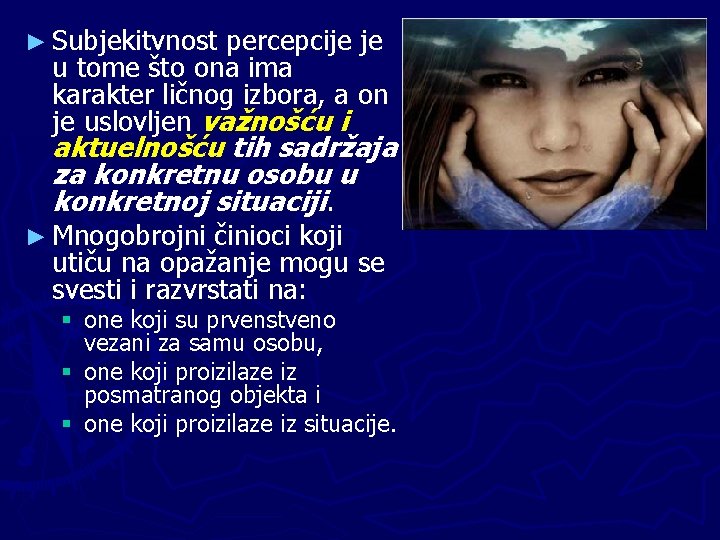 ► Subjekitvnost percepcije je u tome što ona ima karakter ličnog izbora, a on