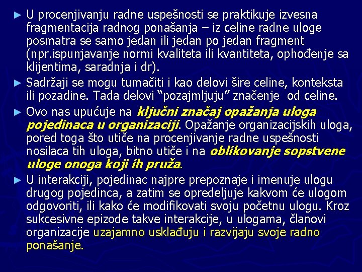 U procenjivanju radne uspešnosti se praktikuje izvesna fragmentacija radnog ponašanja – iz celine radne