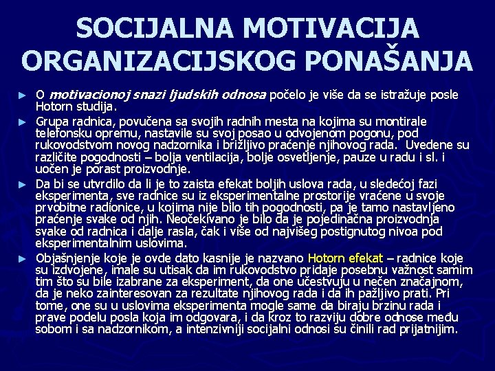 SOCIJALNA MOTIVACIJA ORGANIZACIJSKOG PONAŠANJA O motivacionoj snazi ljudskih odnosa počelo je više da se