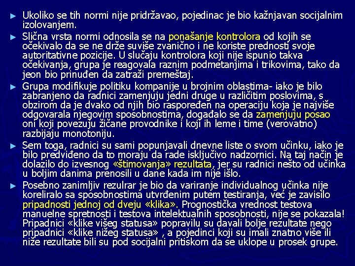 ► ► ► Ukoliko se tih normi nije pridržavao, pojedinac je bio kažnjavan socijalnim