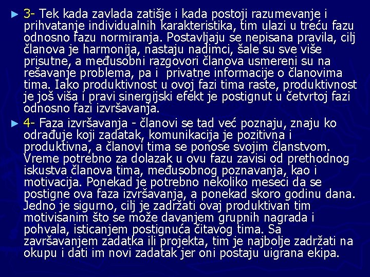 3 - Tek kada zavlada zatišje i kada postoji razumevanje i prihvatanje individualnih karakteristika,