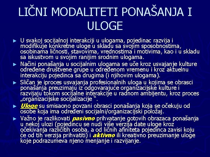 LIČNI MODALITETI PONAŠANJA I ULOGE ► ► ► U svakoj socijalnoj interakciji u ulogama,