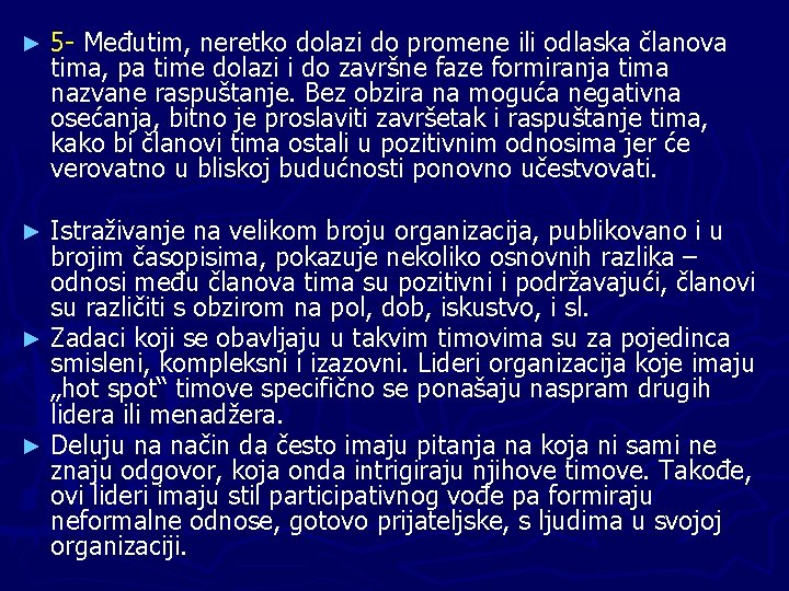 ► 5 - Međutim, neretko dolazi do promene ili odlaska članova tima, pa time