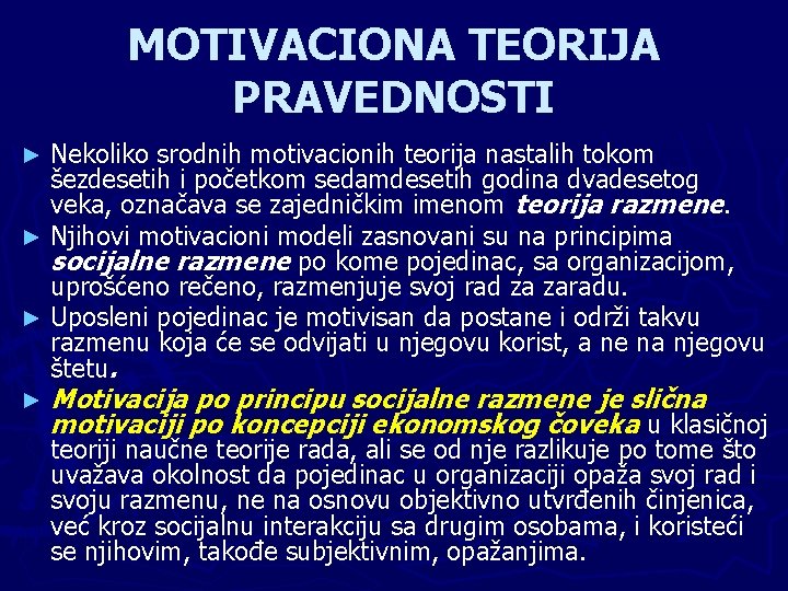 MOTIVACIONA TEORIJA PRAVEDNOSTI Nekoliko srodnih motivacionih teorija nastalih tokom šezdesetih i početkom sedamdesetih godina