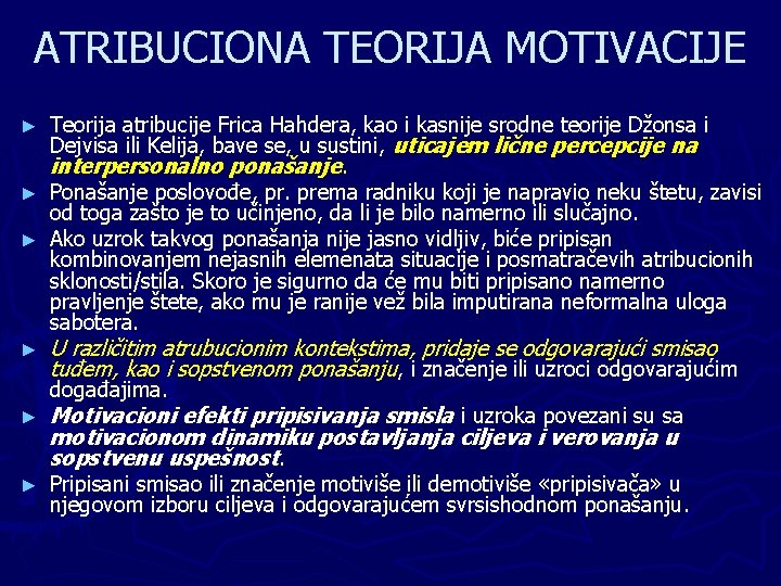 ATRIBUCIONA TEORIJA MOTIVACIJE Teorija atribucije Frica Hahdera, kao i kasnije srodne teorije Džonsa i