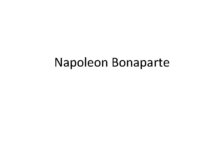 Napoleon Bonaparte 
