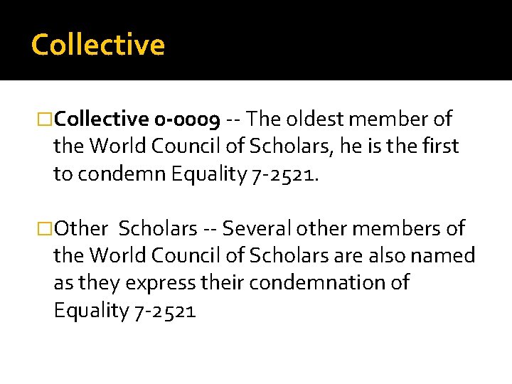 Collective �Collective 0 -0009 -- The oldest member of the World Council of Scholars,