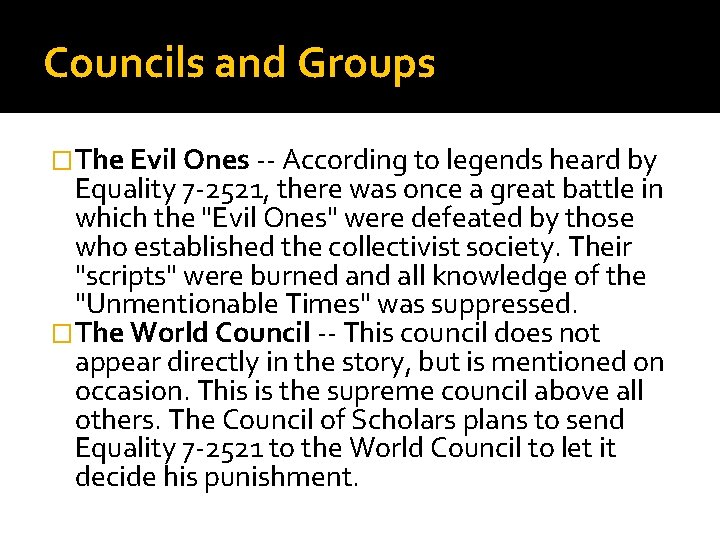 Councils and Groups �The Evil Ones -- According to legends heard by Equality 7