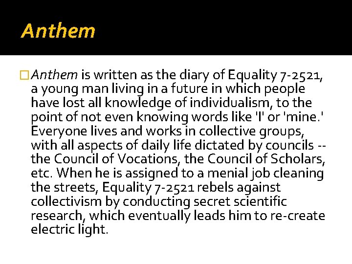 Anthem �Anthem is written as the diary of Equality 7 -2521, a young man