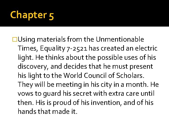 Chapter 5 �Using materials from the Unmentionable Times, Equality 7 -2521 has created an