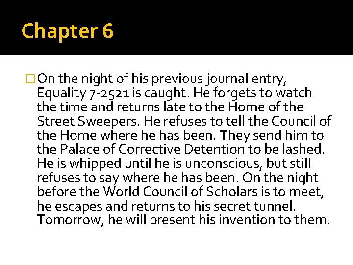 Chapter 6 �On the night of his previous journal entry, Equality 7 -2521 is