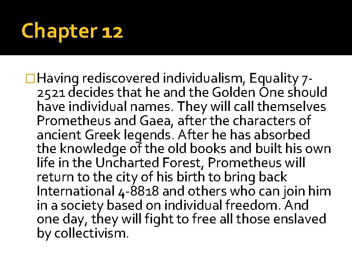 Chapter 12 �Having rediscovered individualism, Equality 7 - 2521 decides that he and the