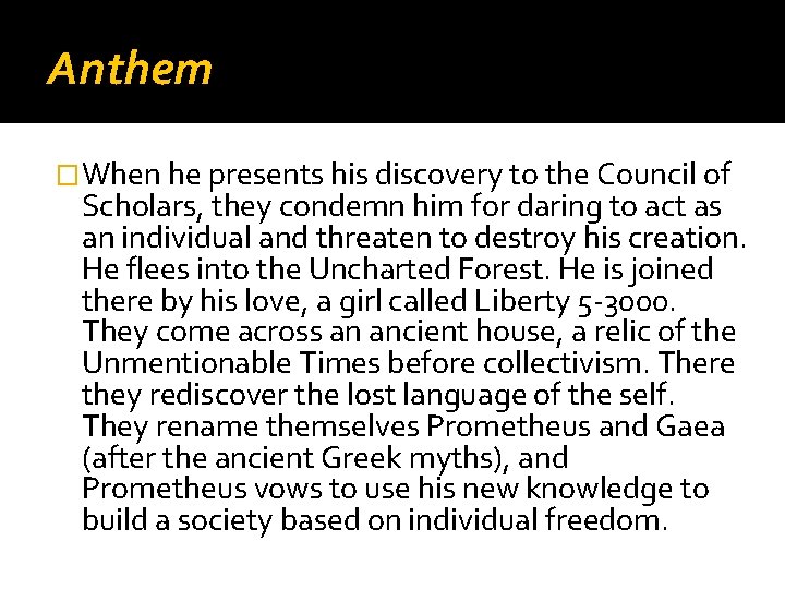 Anthem �When he presents his discovery to the Council of Scholars, they condemn him