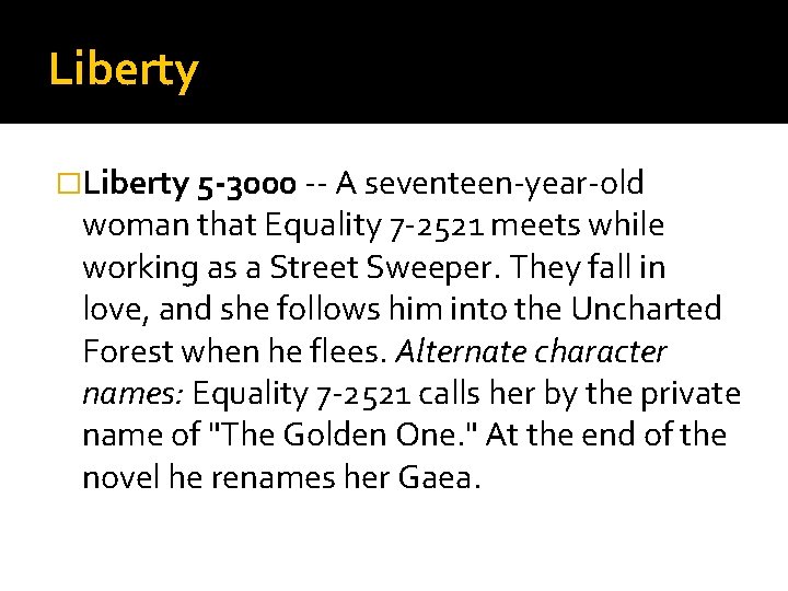 Liberty �Liberty 5 -3000 -- A seventeen-year-old woman that Equality 7 -2521 meets while