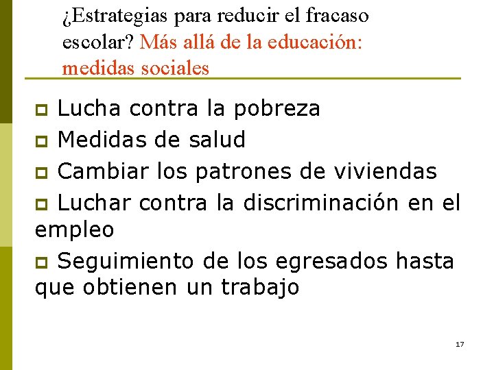 ¿Estrategias para reducir el fracaso escolar? Más allá de la educación: medidas sociales Lucha