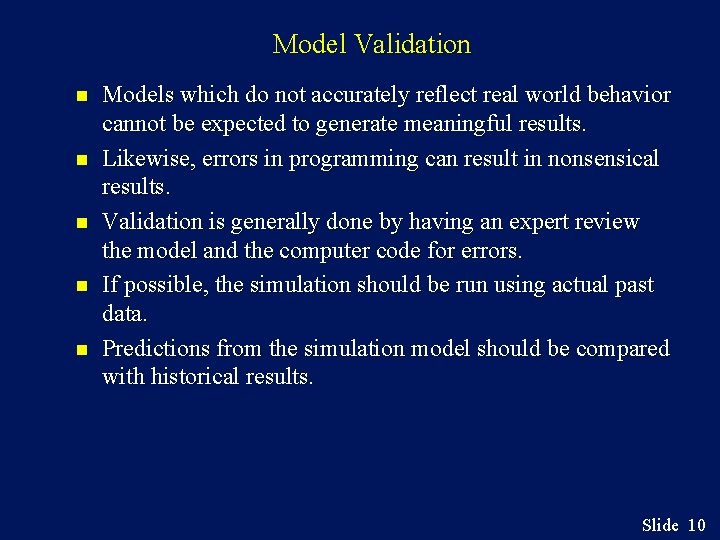 Model Validation n n Models which do not accurately reflect real world behavior cannot