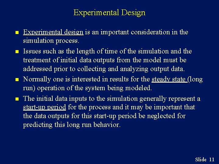Experimental Design n n Experimental design is an important consideration in the simulation process.