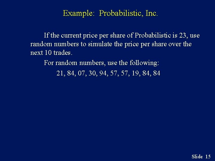Example: Probabilistic, Inc. If the current price per share of Probabilistic is 23, use